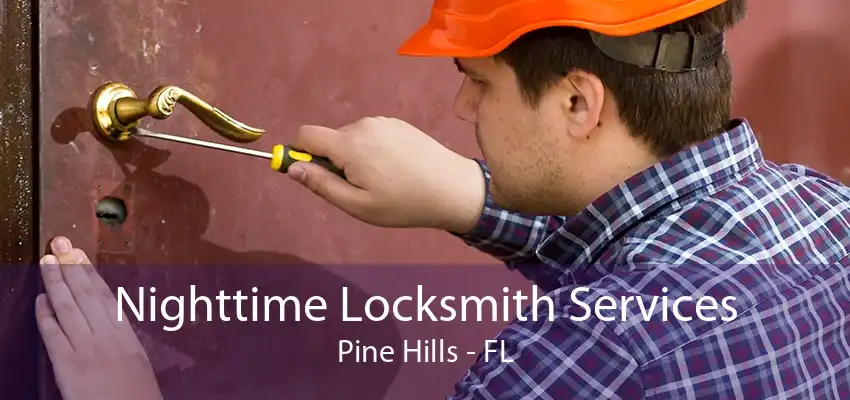 Nighttime Locksmith Services Pine Hills - FL